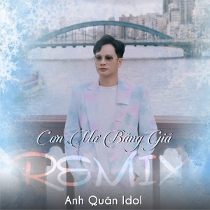 Cơn Mơ Băng Giá (Remix) dari Anh Quân Idol