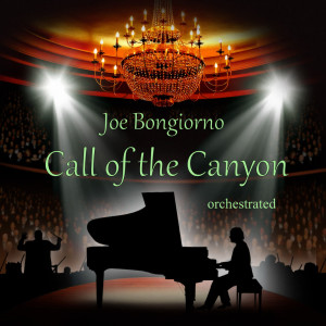 Joe Bongiorno的專輯Call of the Canyon (Orchestrated)