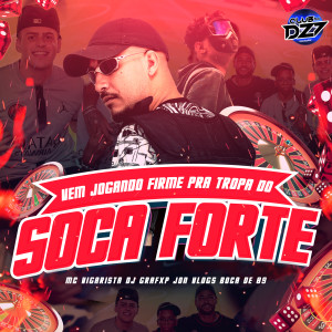 收听Mc Vigarista的VEM JOGANDO FIRME PRA TROPA DO SOCA FORTE (Explicit)歌词歌曲