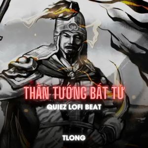 Listen to Thần Tướng Bất Tử (Quiez Lofi Beat) song with lyrics from tlong