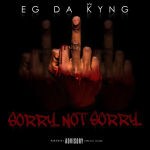 收听EgDaKyng的Sorry Not Sorry (Explicit)歌词歌曲