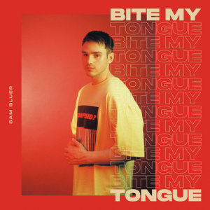 Sam Bluer的專輯Bite My Tongue