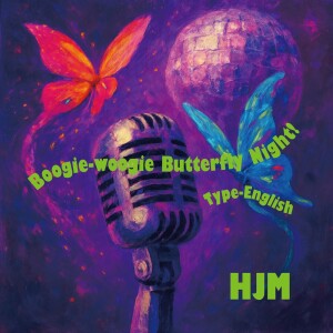 Listen to Boogie-woogie Butterfly Night! Type-English song with lyrics from HJM