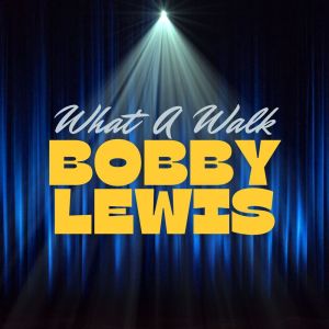 What A Walk dari Bobby Lewis