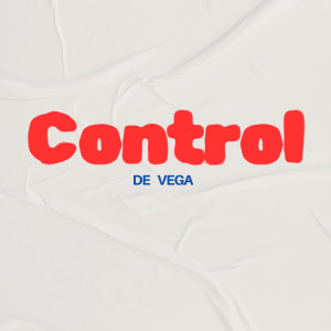 Listen to Control (Explicit) song with lyrics from De Vega