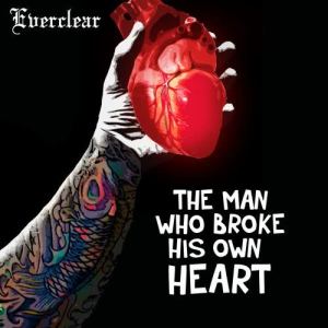 Everclear的專輯The Man Who Broke His Own Heart