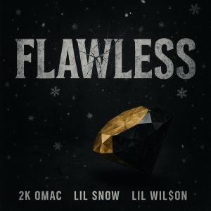 收聽2k Omac的Flawless (feat. Lil Snow & Lil Wil$on) (Explicit)歌詞歌曲