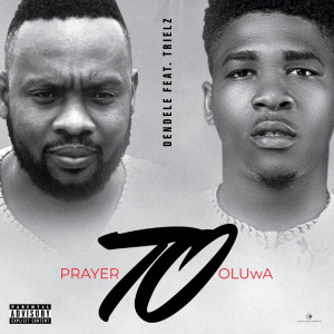 Listen to Prayer to Oluwa (Explicit) song with lyrics from Dendele