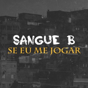 ดาวน์โหลดและฟังเพลง Se eu me jogar พร้อมเนื้อเพลงจาก Sangue B