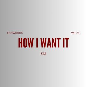 收聽Eddwords的HOW I WANT IT (Explicit)歌詞歌曲