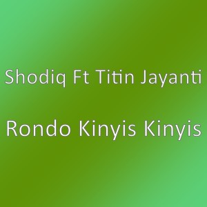 Rondo Kinyis Kinyis dari Shodiq