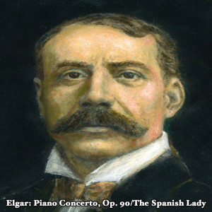 Elgar Piano Concerto, Op. 90/The Spanish Lady