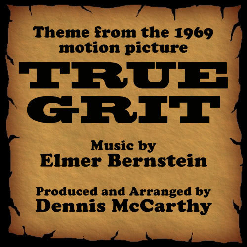 True Grit-Instrumental (Theme from the 1969 Motion Picture TRUE GRIT) .