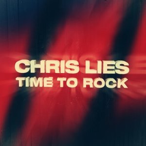 ดาวน์โหลดและฟังเพลง Time to Rock พร้อมเนื้อเพลงจาก Chris Lies