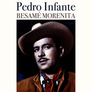 อัลบัม Besamé Morenita ศิลปิน Pedro Infante