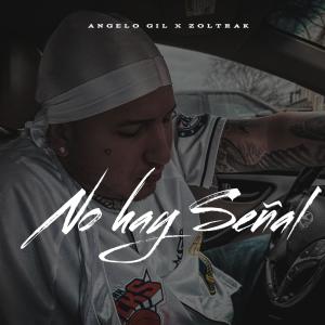 Angelo GIl的專輯No Hay Señal (feat. Zoltrak)