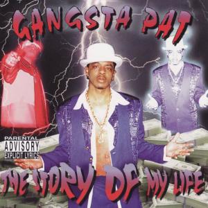 收聽Gangsta Pat的The Story Of My Life (Explicit)歌詞歌曲