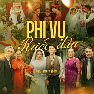 收聽NB3 Hoài Bảo的Phi Vụ Rước Dâu歌詞歌曲