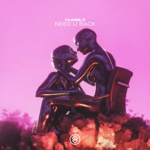 Listen to Need U Back (Extended Mix) song with lyrics from HUMBL3