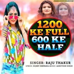 Album 1200 Ke Full 600 Ke Half from Raju Thakur