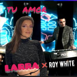 Larra的專輯Tu Amor (feat. RoyWhite) [Explicit]