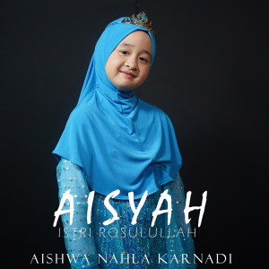 收听Aishwa Nahla Karnadi的Aisyah Istri Rasulullah歌词歌曲