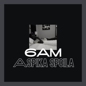 Listen to 6 A.M song with lyrics from Aspika Spoila