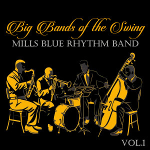 Mills Blue Rhythm Band的專輯Big Bands of the Swing. Mills Blue Rhythm Band Vol.1