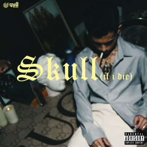 ดาวน์โหลดและฟังเพลง SKULL (IF I DIE) (Explicit) พร้อมเนื้อเพลงจาก VannDa