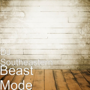 收聽DJ Southeastern的Beast Mode (Explicit)歌詞歌曲