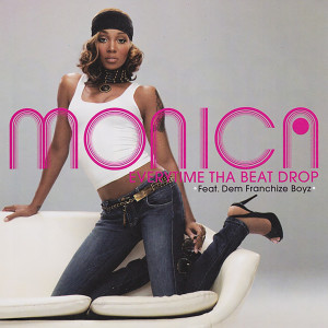 收聽Monica的Everytime Tha Beat Drop (R&B Edit with No Rap) (R&B Edit with No Rap|Explicit)歌詞歌曲