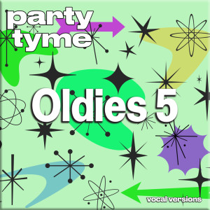 อัลบัม Oldies 5 - Party Tyme (Vocal Versions) ศิลปิน Party Tyme