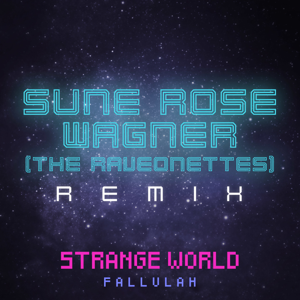 Strange World (Sun Rose Wagner|The Raveonettes|Remix)
