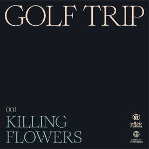 收听Golf Trip的Killing Flowers歌词歌曲