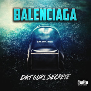 收聽Dat Gurl Secrete的Balenciaga (Explicit)歌詞歌曲