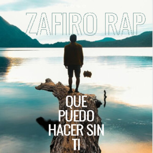 Listen to Que Puedo Hacer Sin Ti song with lyrics from Zafiro Rap