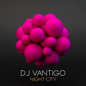 อัลบัม Night City ศิลปิน Dj Vantigo