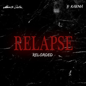 Relapse (Reloaded) dari B Karma
