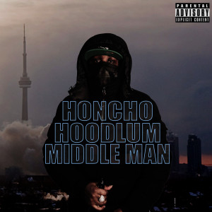 收聽Honcho Hoodlum的Middle Man (Explicit)歌詞歌曲