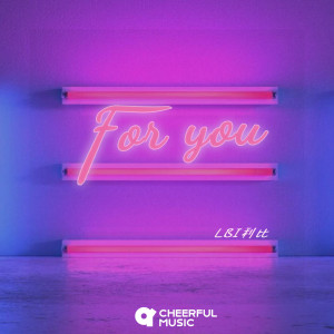 ดาวน์โหลดและฟังเพลง For You พร้อมเนื้อเพลงจาก LBI利比（时柏尘）