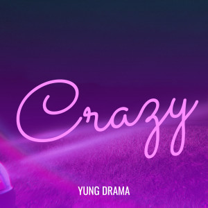 Listen to Crazy (Explicit) song with lyrics from Yung Drama