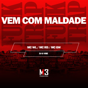 ดาวน์โหลดและฟังเพลง Vem Com Maldade พร้อมเนื้อเพลงจาก MC WL
