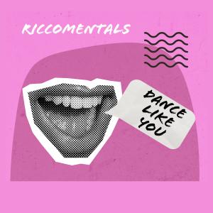 Riccomentals的專輯Dance Like You
