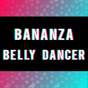 Bananza (Belly Dancer) (TikTok Viral)