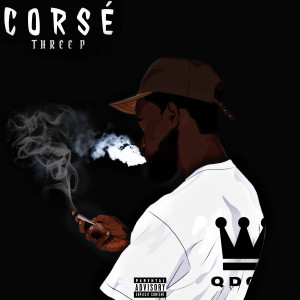 Listen to CORSÉ (Explicit) song with lyrics from THREE P