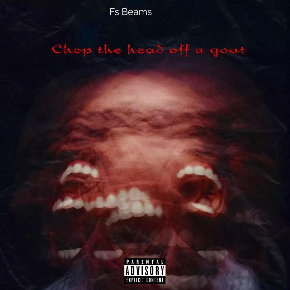 Chop The Head Off A Goat (Explicit)