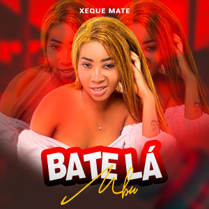 收聽Xeque Mate的Bate Lá Mbu歌詞歌曲