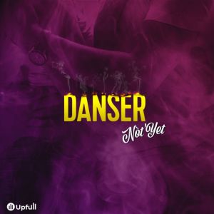 Listen to Danser song with lyrics from Nòt'Yet