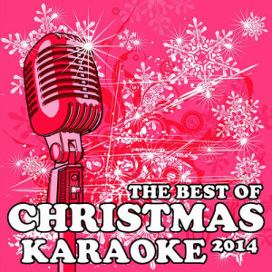Album The Best of Christmas Karaoke 2014: All I Want for Christmas Is You, Santa Claus Is Coming to Town, Jingle Bell Rock, Rockin' Around the Christmas Tree & More! from Karaoke
