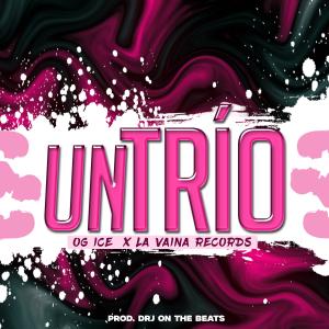 收聽OG ICE的Un Trio (feat. la vaina records & DRJOTA ON THE BEATS) (Explicit)歌詞歌曲